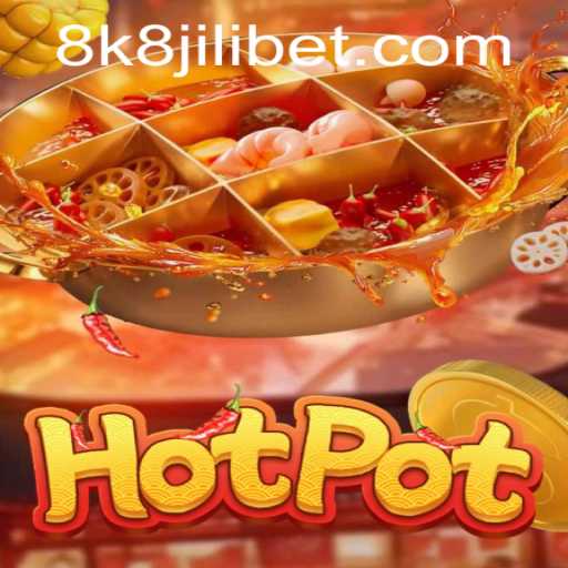 Hotpot: Dive into the Thrills of 8k8 Jili