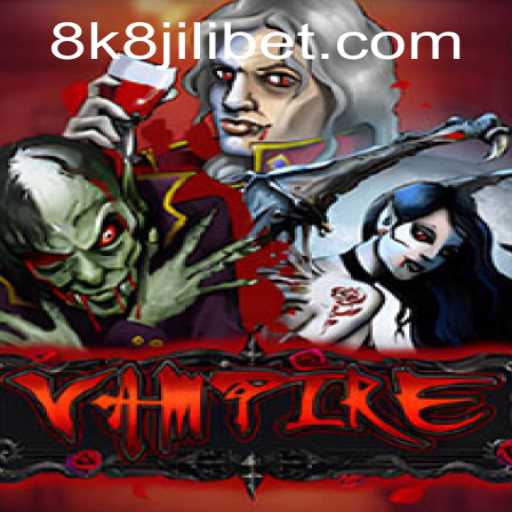 Exploring the World of 'Vampire': An 8k8 Jili Adventure
